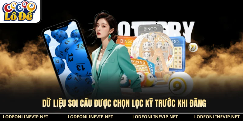 Dữ liệu soi cầu được chọn lọc kỹ trước khi đăng
