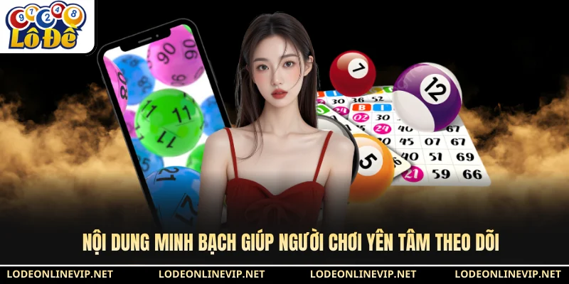 Nội dung minh bạch giúp người chơi yên tâm theo dõi